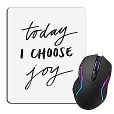 Mouse pad with print Today I Choose Joy