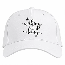 Baseball cap with Print Stop Wishing, Start Doing - white