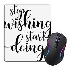 Mouse pad with print Stop Wishing, Start Doing
