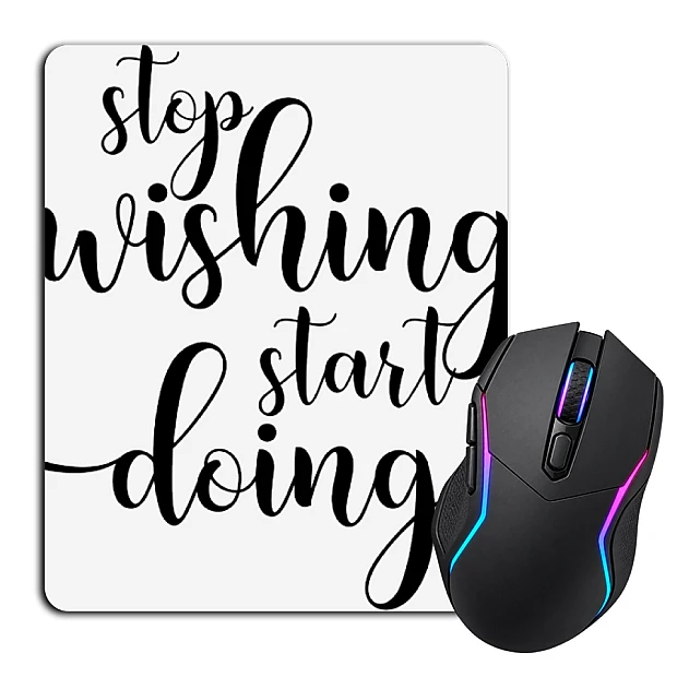 Mouse pad with print Stop Wishing, Start Doing